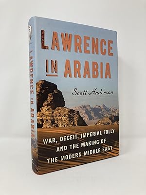 Imagen del vendedor de Lawrence in Arabia: War, Deceit, Imperial Folly and the Making of the Modern Middle East a la venta por Southampton Books