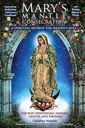 Immagine del venditore per Mary's Mantle Consecration: A Spiritual Retreat for Heaven's Help venduto da Reliant Bookstore
