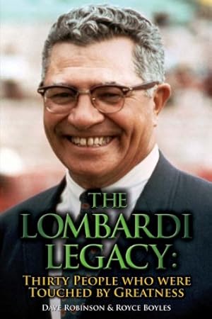 Image du vendeur pour The Lombardi Legacy: Thirty People Who Were Touched By Greatness mis en vente par Reliant Bookstore