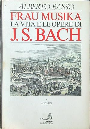 Bild des Verkufers fr Frau Musika. La vita e le opere di J. S. Bach vol. 1 zum Verkauf von Librodifaccia