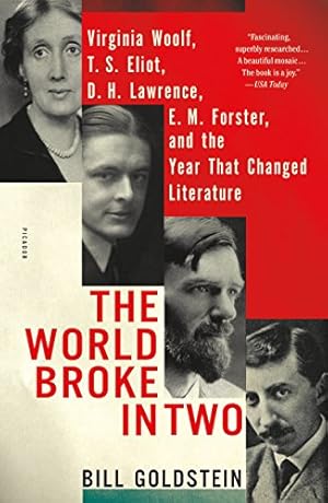 Immagine del venditore per The World Broke in Two: Virginia Woolf, T. S. Eliot, D. H. Lawrence, E. M. Forster, and the Year That Changed Literature venduto da Reliant Bookstore