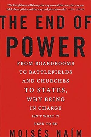 Bild des Verkufers fr The End of Power: From Boardrooms to Battlefields and Churches to States, Why Being In Charge Isn  t What It Used to Be zum Verkauf von WeBuyBooks