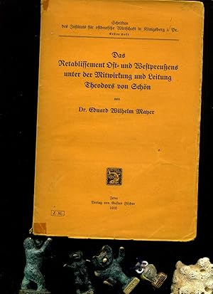 Seller image for Das Retablissement Ost- und Westpreuens unter der Mitwirkung und Leitung Theodors von Schn. Jena, Verlag von Gustav Fischer,, 1916. In der Reihe: Schriften des Instituts fr ostdeutsche Wirtschaft in Knigsberg i. Pr., Erstes Heft. for sale by Umbras Kuriosittenkabinett