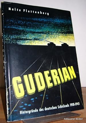 Guderian. Hintergründe des deutschen Schicksals 1918-1945.