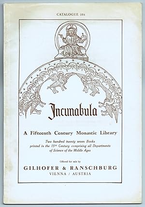 Seller image for Catalogue 261: Incunabula. A Fifteenth Century Monastic Library comprising two hundred twenty seven Books printed in the 15th Century mostly in their original Gothic Bindings. for sale by Antiquariat Dietmar Brezina