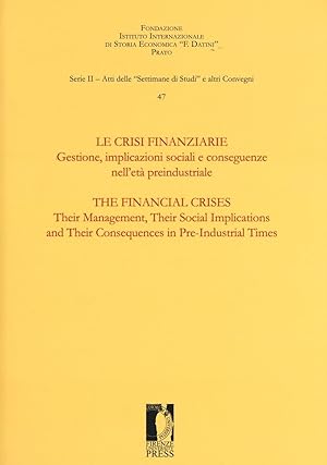 Le crisi finanziarie. Gestione, implicazioni sociali e conseguenze nell'età preindustriale. Ediz....