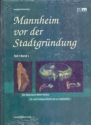Mannheim vor der Stadtgründung; Teil: Teil 1. Bd. 1., Der Naturraum Rhein-Neckar : Ur- und Frühge...