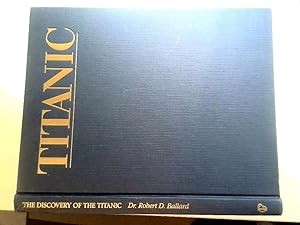 Image du vendeur pour The Discovery of the Titanic, exploring the greatest of all lost ships mis en vente par Goldstone Rare Books