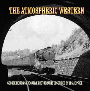 Seller image for The Atmospheric Western : George Heiron's Evocative Photographs described by Leslie Price for sale by Martin Bott Bookdealers Ltd