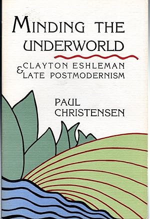 Seller image for Minding the Underworld: Clayton Eshleman & Late Postmodernism for sale by Dorley House Books, Inc.