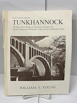 Tunkhannock; The Great White Bridge at Nicholson, Pennsylvania, and the Lackawanna Railroad's Cla...