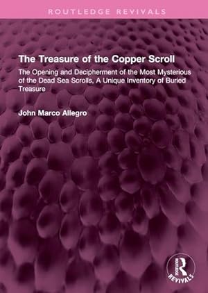 Seller image for The Treasure of the Copper Scroll : The Opening and Decipherment of the Most Mysterious of the Dead Sea Scrolls, A Unique Inventory of Buried Treasure for sale by AHA-BUCH GmbH