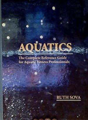 Immagine del venditore per Aquatics: The Complete Reference Guide for Aquatic Fitness Professionals venduto da ZBK Books