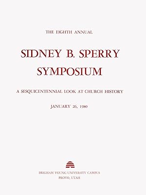 Seller image for THE Eighth ANNUAL SIDNEY B. SPERRY SYMPOSIUM - A Sesquicentennial Look at Church History for sale by Confetti Antiques & Books