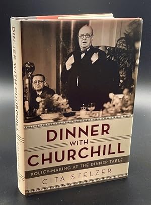 Image du vendeur pour Dinner with Churchill: Policy-Making at the Dinner Table mis en vente par Furrowed Brow Books, IOBA