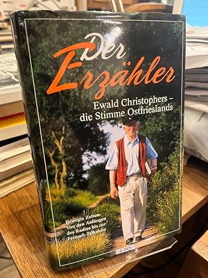 Der Erzähler. Ewald Christophers - die Stimme Ostfrieslands. Bewegte Zeiten: Von den Anfängen des...