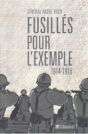 Imagen del vendedor de Fusills pour l'exemple 1914-1915, a la venta por L'Odeur du Book