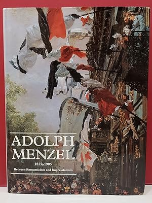 Image du vendeur pour Adolph Menzel, 1815-1905: Between Romanticism and Impressionism mis en vente par Moe's Books