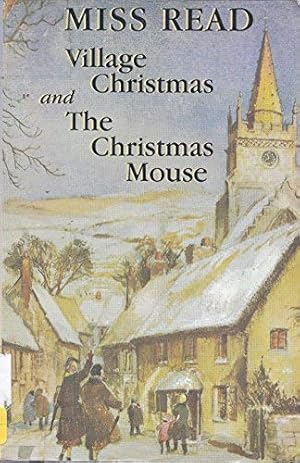 Image du vendeur pour Miss Read's Christmas: Village Christmas / Christmas Mouse (The Fairacre Christmas Omnibus) mis en vente par ZBK Books