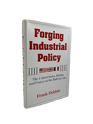 Immagine del venditore per Forging Industrial Policy : The United States, Britain, and France in the Railway Age venduto da Cheltenham Rare Books