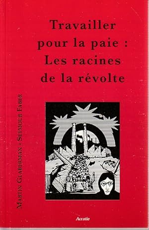 Immagine del venditore per Travailler pour la paie : Les racines de la rvolte venduto da L'Odeur du Book