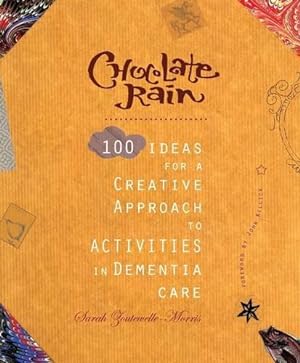 Seller image for Chocolate Rain: 100 Ideas for a Creative Approach to Activities in Dementia Care for sale by WeBuyBooks