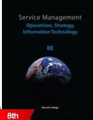 Image du vendeur pour Service Management: Operations, Strategy, Information Technology (Custom Edition for Baruch College) mis en vente par ZBK Books