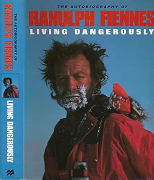 Image du vendeur pour Living Dangerously: The Autobiography of Ranulph Fiennes mis en vente par WeBuyBooks