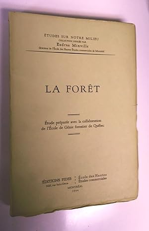 La forêt. Étude préparée avec la collaboration de l'École de génie forestier de Québec