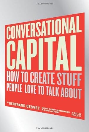 Seller image for Conversational Capital: How to Create Stuff People Love to Talk About for sale by WeBuyBooks