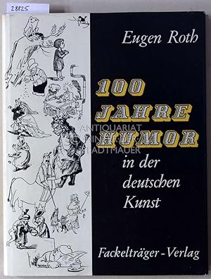 100 [Einhundert] Jahre Humor in der deutschen Kunst.
