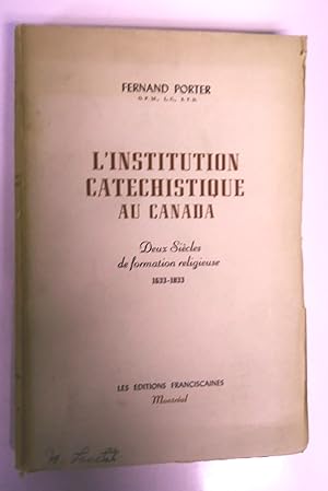 Imagen del vendedor de L'institution catchistique au Canada franais: deux sicles de formation religieuse 1633-1833 a la venta por Livresse