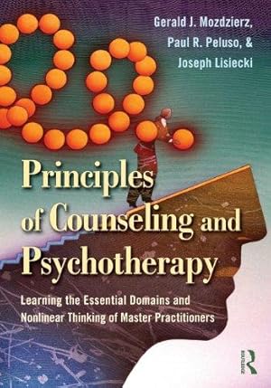 Image du vendeur pour Principles of Counseling and Psychotherapy: Learning the Essential Domains and Nonlinear Thinking of Master Practitioners mis en vente par WeBuyBooks