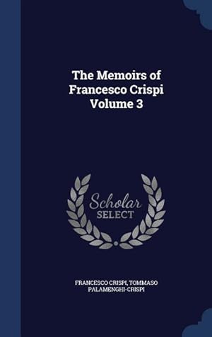 Immagine del venditore per The Memoirs of Francesco Crispi Volume 3 venduto da moluna