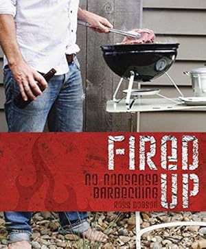 Bild des Verkufers fr Fired Up: No Nonsense Barbecuing zum Verkauf von WeBuyBooks