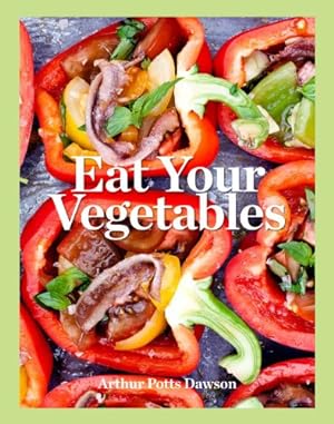 Bild des Verkufers fr Eat Your Veg: More than a vegetarian cookbook, with vegetable recipes and feasts zum Verkauf von WeBuyBooks