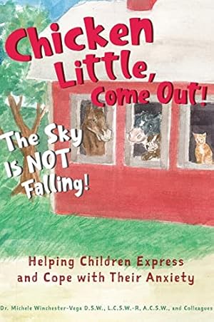 Seller image for Chicken Little, Come Out! The Sky Is Not Falling!: Helping Children Express and Cope with Their Anxiety (Learn to Read, Mental Health for Kids) for sale by ZBK Books