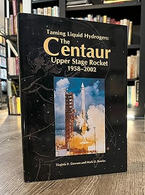 Taming Liquid Hydrogen: The Centaur Upper Stage Rocket, 1958-2002