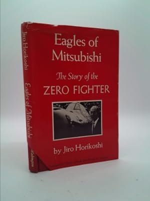 Seller image for Eagles of Mitsubishi: The Story of the Zero Fighter for sale by ThriftBooksVintage