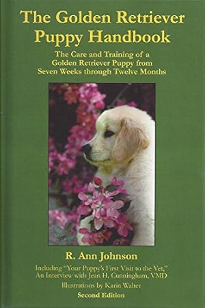 Seller image for The Golden Retriever Puppy Handbook: The Care and Training of a Golden Retriever Puppy from Seven Weeks through Twelve Months (2nd Edition) for sale by ZBK Books