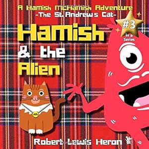 Bild des Verkufers fr Hamish and the Alien: A Hamish McHamish Adventure, the third in a series, kids book, kids books, kids books ages 4-6 zum Verkauf von WeBuyBooks 2