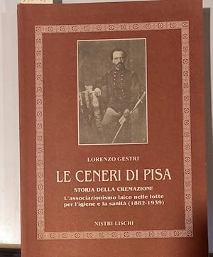 Bild des Verkufers fr LE CENERI DI PISA. Storia della cremazione. L'associazionismo laico nelle lotte per l'igiene e la sanit, 1882-1939. zum Verkauf von studio bibliografico pera s.a.s.