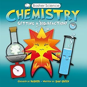 Image du vendeur pour Basher Science: Chemistry: Getting a Big Reaction mis en vente par ZBK Books