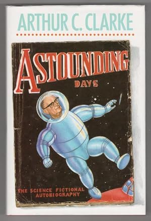 Immagine del venditore per Astounding Days: A Science Fictional Autobiography by Arthur C. Clarke venduto da Heartwood Books and Art