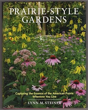 Prairie-Style Gardens: Capturing the Essence of the American Prairie Wherever You Live