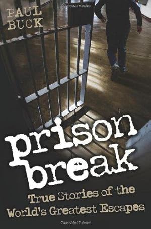 Imagen del vendedor de Prison Break - True Stories of the World's Greatest Escapes a la venta por WeBuyBooks