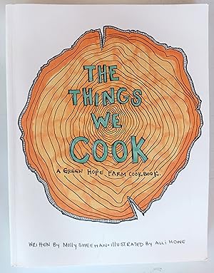 The Things We Cook: A Green Hope Farm Cookbook