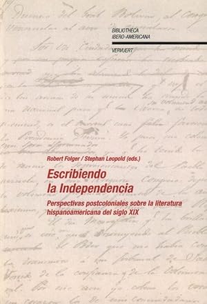 Bild des Verkufers fr Escribiendo la Independencia: perspectivas postcoloniales sobre literatura hispanoamericana del siglo XIX. zum Verkauf von La Librera, Iberoamerikan. Buchhandlung