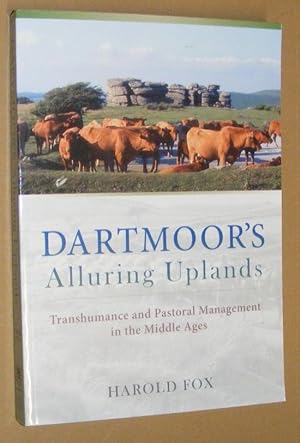 Seller image for Dartmoor's Alluring Uplands : transhumance and pastoral management in the Middle Ages for sale by Nigel Smith Books