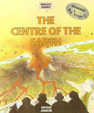 Bild des Verkufers fr The Centre of the Earth, Geography Age 7-11, Key Stage 2 (Fantastic Journey) zum Verkauf von WeBuyBooks 2